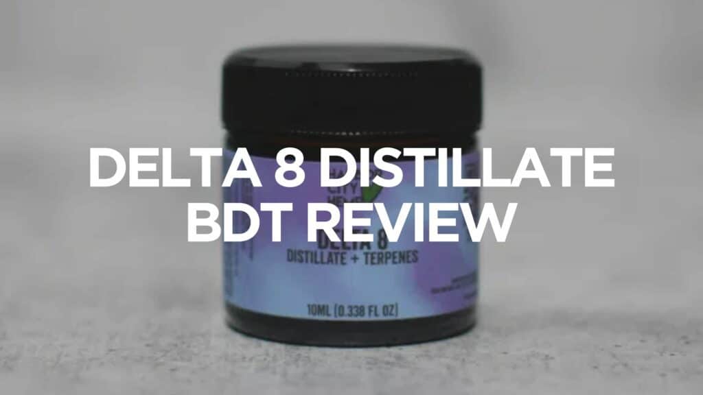 Delta 8 Distillate Bdt Review