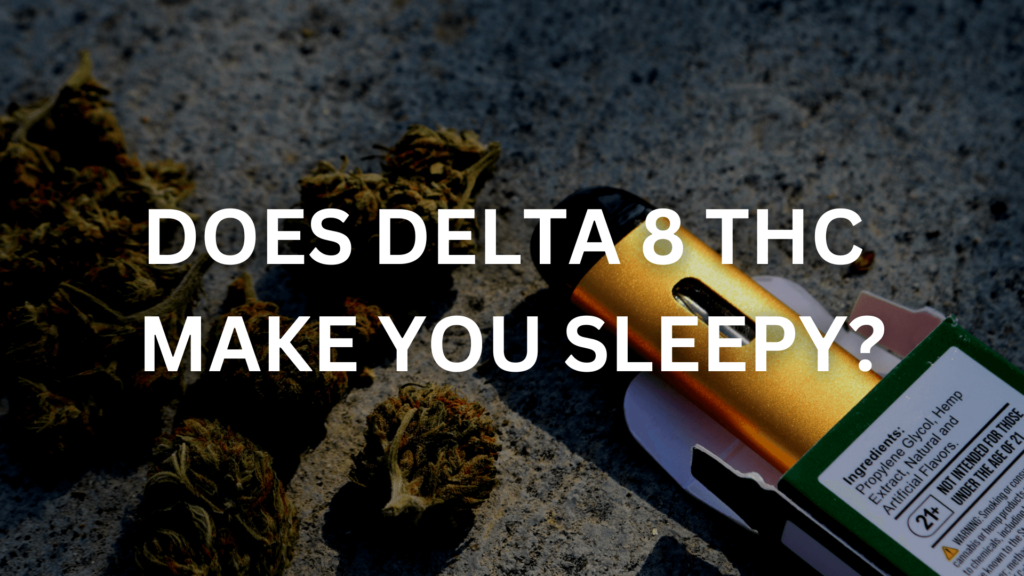Does Delta 8 Make You Sleepy