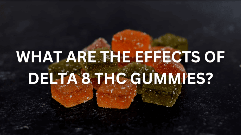 Effects Delta 8 Thc Gummies